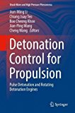 Detonation Control for Propulsion: Pulse Detonation and Rotating Detonation Engines (Shock Wave and High Pressure Phenomena)