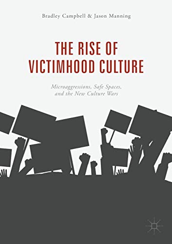 Book Cover The Rise of Victimhood Culture: Microaggressions, Safe Spaces, and the New Culture Wars