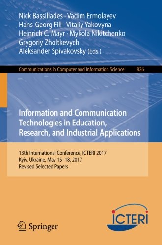 Information and Communication Technologies in Education, Research, and Industrial Applications: 13th International Conference, ICTERI 2017, Kyiv. in Computer and Information Science