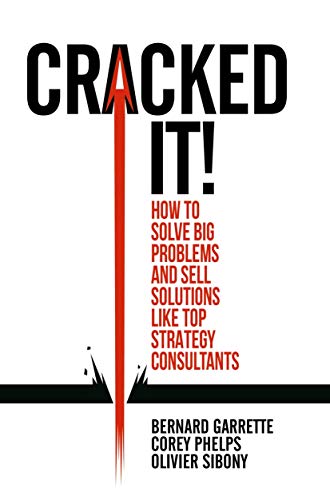Book Cover Cracked it!: How to solve big problems and sell solutions like top strategy consultants