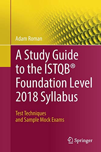A Study Guide to the ISTQBÂ® Foundation Level 2018 Syllabus: Test Techniques and Sample Mock Exams