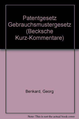Patentgesetz, Gebrauchsmustergesetz: Kurzkommentar (Beck'sche Kurz-Kommentare) (German Edition)