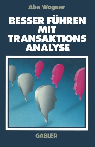 Besser FÃ¼hren Mit Transaktions Analyse (German Edition)