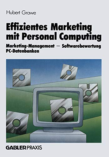 Effizientes Marketing mit Personal Computing: Marketing-Management, Softwarebewertung, PC-Datenbanken (German Edition)