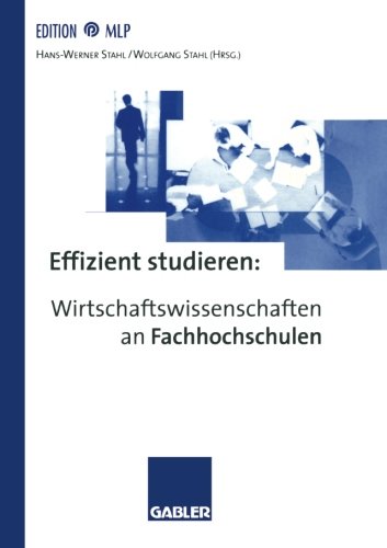 Effizient studieren: Wirtschaftswissenschaften an Fachhochschulen (Edition MLP) (German Edition)