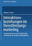 Interaktionsbeziehungen im Dienstleistungsmarketing: Zusammenhänge zwischen Zufriedenheit und Bindung von Kunden und Mitarbeitern (Basler Schriften zum Marketing) (German Edition)