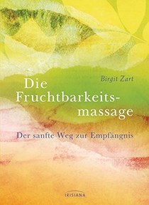 Fruchtbarkeitsmassage: Der sanfte Weg zur Empfängnis