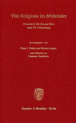 Vita religiosa im Mittelalter: Festschrift fur Kaspar Elm zum 70. Geburtstag (Ordensstudien) (German Edition)