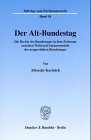 Der Alt-Bundestag. Die Rechte des Bundestages in dem Zeitraum zwischen Wahl und Zusammentritt des neugewÃ¤hlten Bundestages. (BeitrÃ¤ge zum Parlamentsrecht; BPR 54)