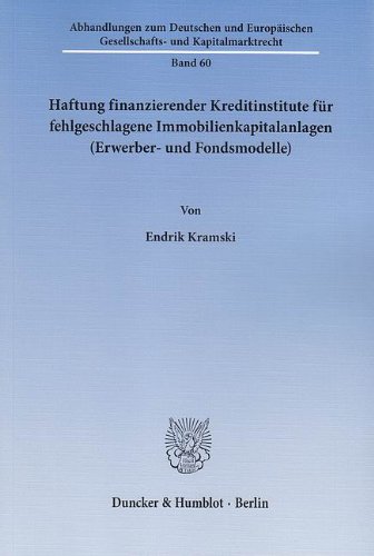 Haftung finanzierender Kreditinstitute fÃ¼r fehlgeschlagene Immobilienkapitalanlagen (Erwerber- und Fondsmodelle)
