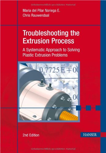 Book Cover Troubleshooting the Extrusion Process: A Systematic Approach to Solving Plastic Extrusion Problems