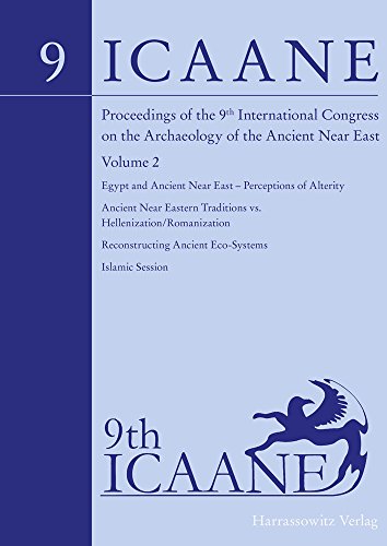 Proceedings of the 9th International Congress on the Archaeology of the Ancient Near East: June 9-13, 2014, University of Basel. Volume 2: Egypt and ... Ancient Eco-Systems, Islamic Session