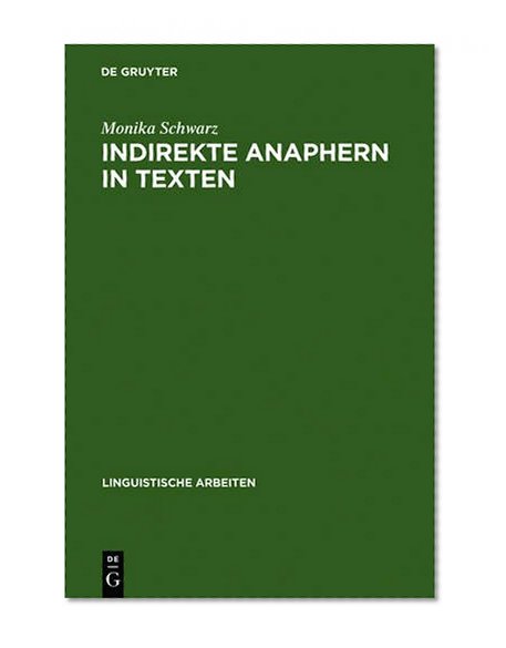 Indirekte Anaphern in Texten: Studien Zur Dom Nengebundenen Referenz Und Koh Renz Im Deutschen (Juristische Abhandlungen)