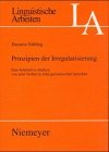 Prinzipien Der Irregularisierung: Eine Kontrastive Analyse Von Zehn Verben in Zehn Germanischen Sprachen (Linguistische Arbeiten) (German Edition)