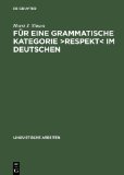 FÃ¼r eine grammatische Kategorie >Respekt< im Deutschen (Linguistische Arbeiten) (German Edition)
