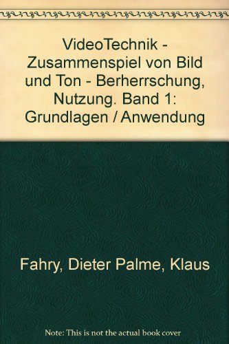 Video-Technik: Zusammenspiel von Bild u. Ton : Beherrschung, Nutzung (German Edition)