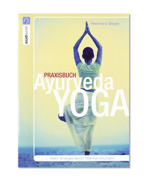 Praxisbuch Ayurveda-Yoga
