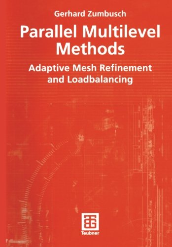 Parallel Multilevel Methods: Adaptive Mesh Refinement and Loadbalancing (Advances in Numerical Mathematics)