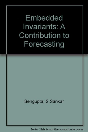 Embedded Invariants: A Contribution to Forecasting (Angewandte Statistik und Okonometrie)