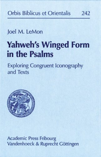 Yahweh's Winged Form in the Psalms: Exploring Congruent Iconography and Texts (Orbis Biblicus et Orientalis)