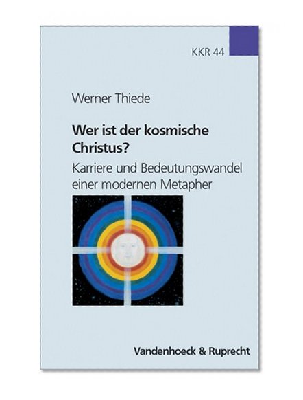 Wer ist der kosmische Christus? (Kirche - Konfession - Religion) (German Edition)