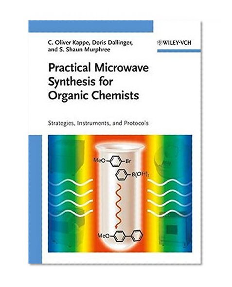 Practical Microwave Synthesis for Organic Chemists