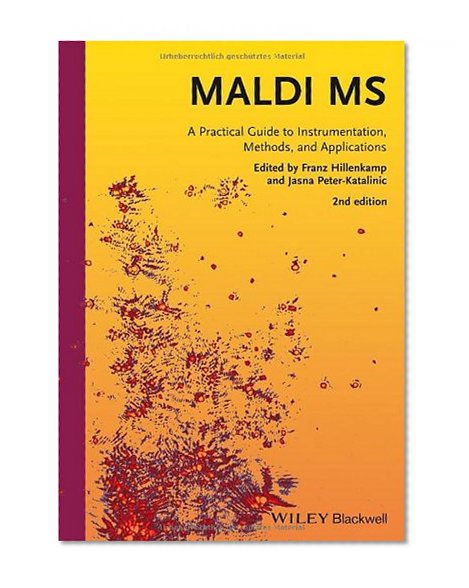 MALDI MS: A Practical Guide to Instrumentation, Methods and Applications