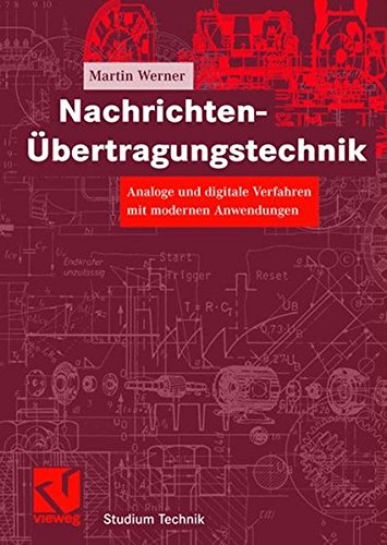Nachrichten-Ãœbertragungstechnik: Analoge und digitale Verfahren mit modernen Anwendungen (Studium Technik) (German Edition)