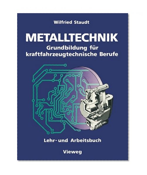 Metalltechnik: Grundbildung fÃ¼r kraftfahrzeugtechnische Berufe (German Edition)