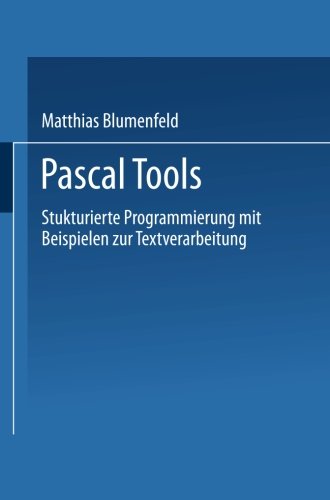 Pascal Tools: Strukturierte Programmierung mit Beispielen zur Textverarbeitung (German Edition)