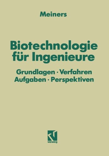 Biotechnologie für Ingenieure: Grundlagen · Verfahren Aufgaben · Perspektiven (German Edition)