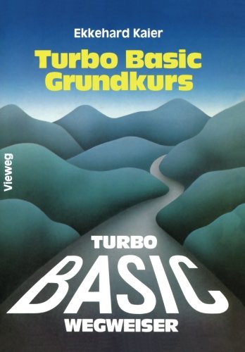 Turbo Basic-Wegweiser Grundkurs (German Edition)