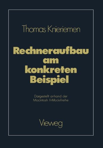 Rechneraufbau am konkreten Beispiel: Dargestellt anhand der Macintosh II-Modellreihe (German Edition)