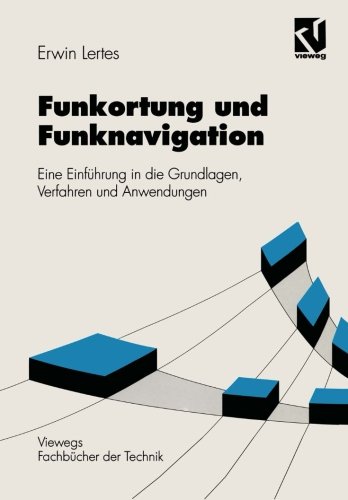 Funkortung und Funknavigation: Eine Einführung in die Grundlagen, Verfahren und Anwendungen (Nachrichtentechnik) (German Edition)