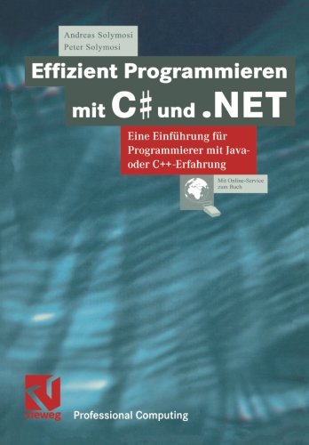 Effizient Programmieren mit C# und .NET: Eine EinfÃ¼hrung fÃ¼r Programmierer mit Java- oder C++-Erfahrung (XProfessional Computing) (German Edition)