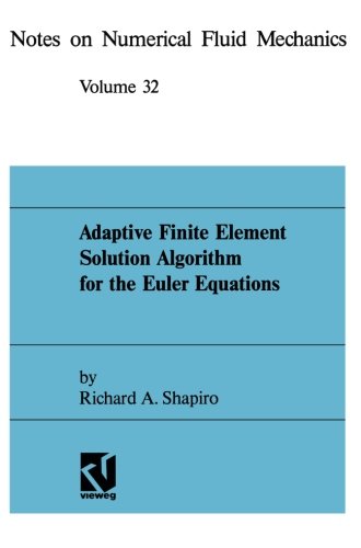 Adaptive Finite Element Solution Algorithm for the Euler Equations (Notes on Numerical Fluid Mechanics and Multidisciplinary Design)