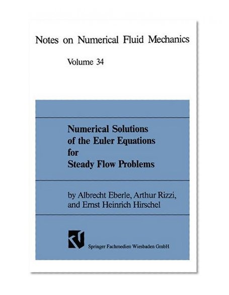 Numerical Solutions of the Euler Equations for Steady Flow Problems (Notes on Numerical Fluid Mechanics)