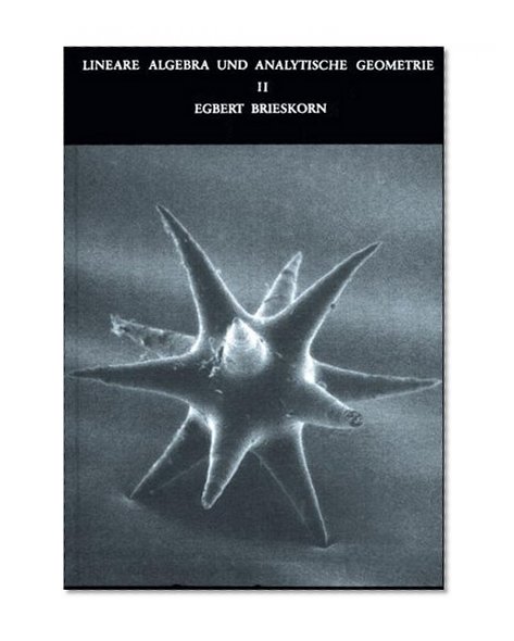 Lineare Algebra und Analytische Geometrie II: Noten zu einer Vorlesung mit historischen Anmerkungen von Erhard Scholz (German Edition)