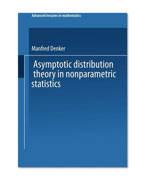 Asymptotic Distribution Theory in Nonparametric Statistics (Advanced Lectures in Mathematics) (German Edition)