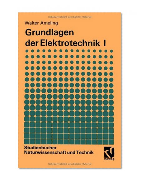 Grundlagen der Elektrotechnik I (StudienbÃ¼cher Naturwissenschaft und Technik) (German Edition)