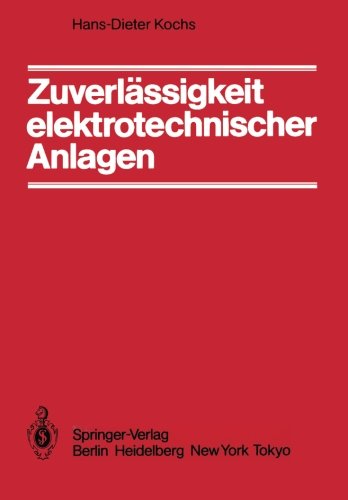 ZuverlÃ¤ssigkeit elektrotechnischer Anlagen: EinfÃ¼hrung in die Methodik, die Verfahren und ihre Anwendung (German Edition)