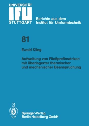Book Cover Aufweitung von Fließpreßmatrizen mit überlagerter thermischer und mechanischer Beanspruchung (IFU - Berichte aus dem Institut für Umformtechnik der Universität Stuttgart) (German Edition)