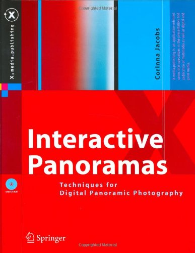 Interactive Panoramas: Techniques for Digital Panoramic Photography (X.media.publishing)