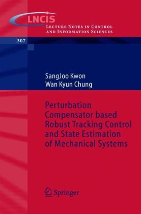 Perturbation Compensator based Robust Tracking Control and State Estimation of Mechanical Systems (Lecture Notes in Control and Information Sciences)