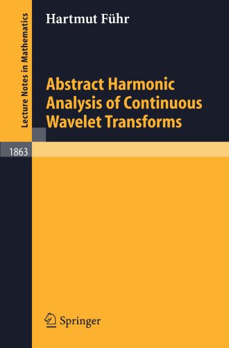 Abstract Harmonic Analysis of Continuous Wavelet Transforms (Lecture Notes in Mathematics)