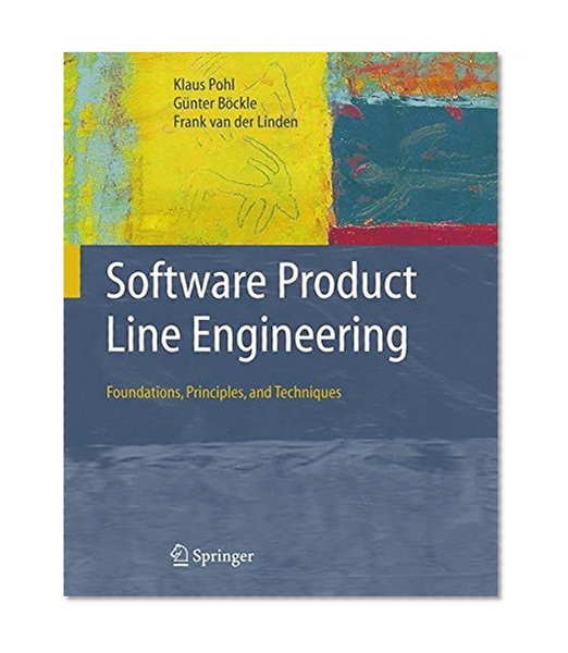 Software Product Line Engineering: Foundations, Principles and Techniques