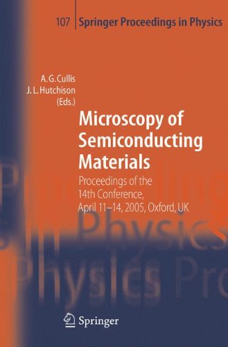 Microscopy of Semiconducting Materials: Proceedings of the 14th Conference, April 11-14, 2005, Oxford, UK (Springer Proceedings in Physics)