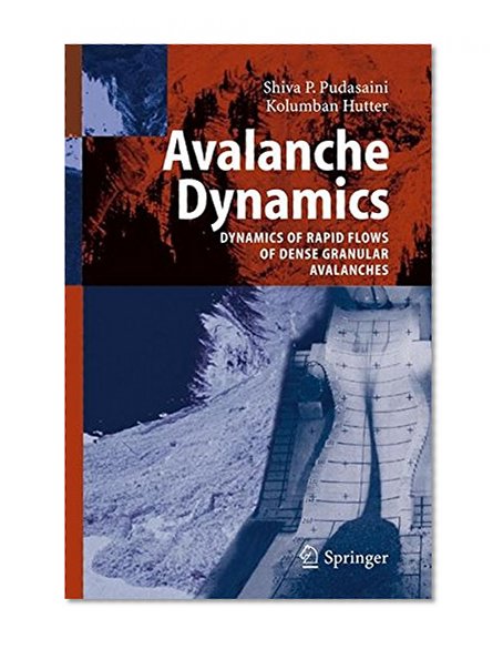 Avalanche Dynamics: Dynamics of Rapid Flows of Dense Granular Avalanches