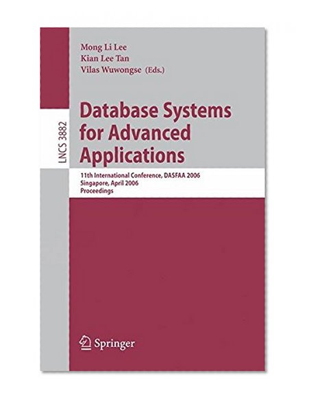 Database Systems for Advanced Applications: 11th International Conference, DASFAA 2006, Singapore, April 12-15, 2006, Proceedings (Lecture Notes in Computer Science)