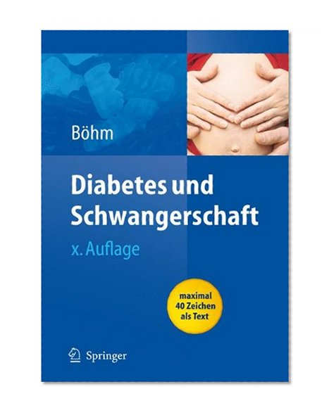Diabetes und Schwangerschaft: Prävention, Beratung, Betreuung vor, während und nach der Schwangerschaft (German Edition)